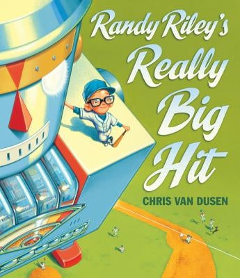 Randy Riley's Really Big Hit by Van Dusen, Chris