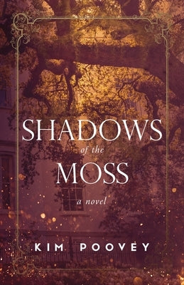 Shadows of the Moss by Poovey, Kim