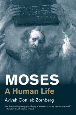 Moses: A Human Life by Zornberg, Avivah Gottlieb