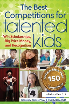 Best Competitions for Talented Kids: Win Scholarships, Big Prize Money, and Recognition (Revised) by Karnes, Frances
