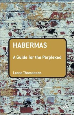Habermas: A Guide for the Perplexed by Thomassen, Lasse