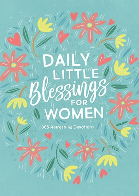 Daily Little Blessings for Women: 365 Refreshing Devotions by Currington, Rebecca