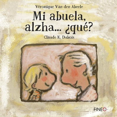 Mi Abuela, Alzha... ¿Qué? by DuBois, Claude K.