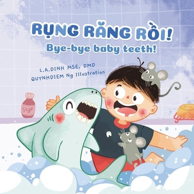 R&#7909;ng R&#259;ng R&#7891;i! Bye-bye baby teeth! by Ng, Quynhdiem