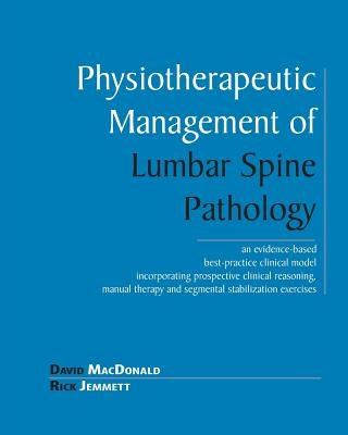 Physiotherapeutic Management of Lumbar Spine Pathology by MacDonald, David
