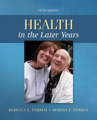 Health in the Later Years by Ferrini, Rebecca