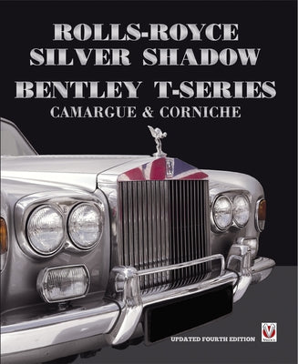 Rolls-Royce Silver Shadow/Bentley T-Series, Camargue & Corniche: Revised & Enlarged Edition by Bobbitt, Malcolm