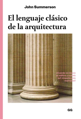 El Lenguaje Clásico de la Arquitectura by Summerson, John