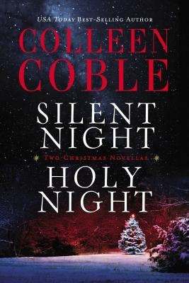 Silent Night, Holy Night: A Colleen Coble Christmas Collection by Coble, Colleen