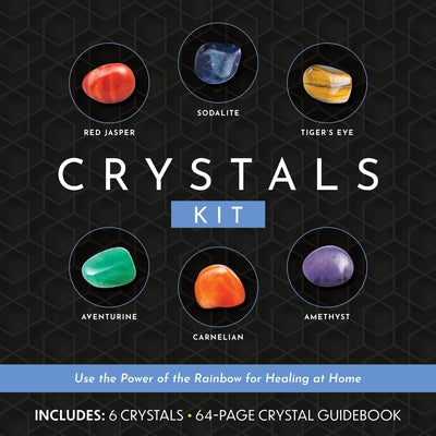 Crystals Kit: Use the Power of the Rainbow for Healing at Home - Includes: 6 Crystals, 64-Page Crystal Guidebook by Editors of Chartwell Books