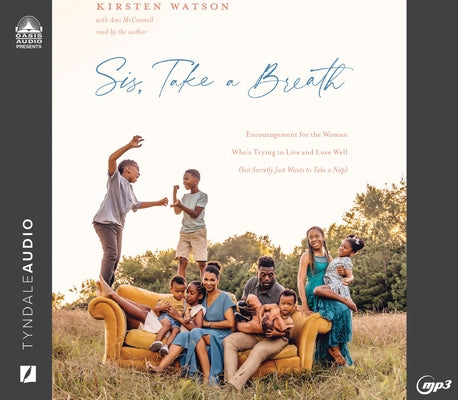 Sis, Take a Breath: Encouragement for the Woman Who's Trying to Live and Love Well (But Secretly Just Wants to Take a Nap) by Watson, Kirsten