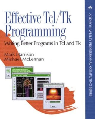 Effective Tcl/TK Programming: Writing Better Programs with TCL and TK by Harrison, Mark