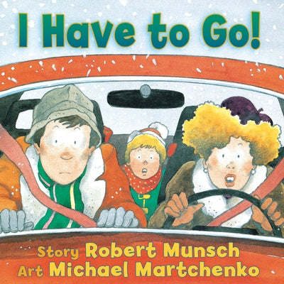 I Have to Go! by Munsch, Robert