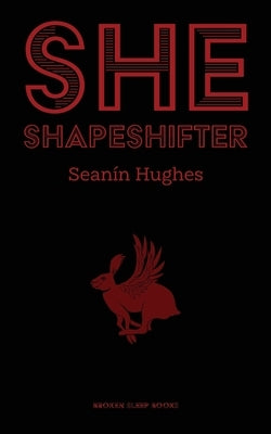 She, Shapeshifter by Hughes, Sean&#237;n