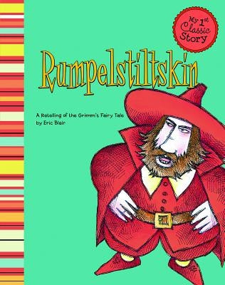 Rumpelstiltskin: A Retelling of the Grimm's Fairy Tale by Blair, Eric