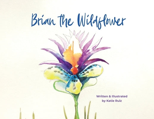 Brian the Wildflower by Ruiz, Katie