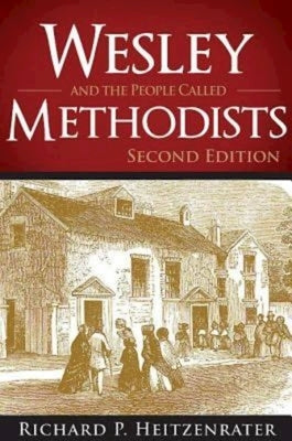 Wesley and the People Called Methodists by Heitzenrater, Richard P.