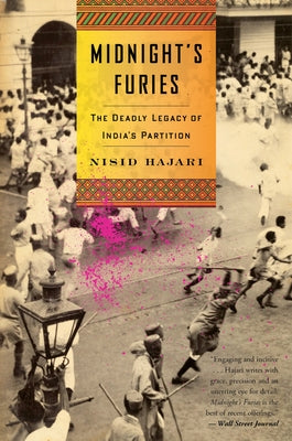 Midnight's Furies: The Deadly Legacy of India's Partition by Hajari, Nisid