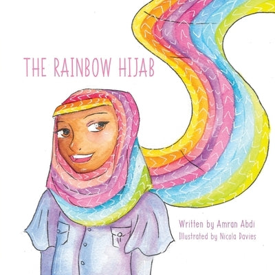 The Rainbow Hijab by Abdi, Amran