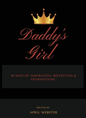 Daddy's Girl, 40 Days of Inspiration, Reflection & Affirmations by Webster, April