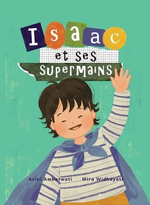 Isaac et ses supermains by Ambarwati, Arini