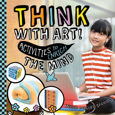 Think with Art! Activities to Enrich the Mind by Borgert-Spaniol, Megan