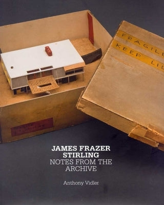 James Frazer Stirling: Notes from the Archive by Vidler, Anthony