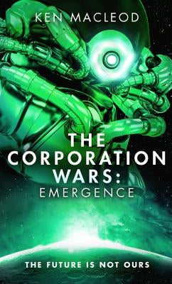 The Corporation Wars: Emergence by MacLeod, Ken