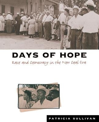 Days of Hope: Race and Democracy in the New Deal Era by Sullivan, Patricia