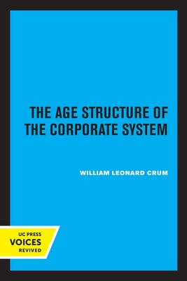 The Age Structure of the Corporate System by Crum, William Leonard