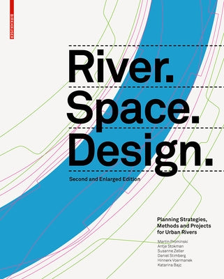 River.Space.Design: Planning Strategies, Methods and Projects for Urban Rivers. Second and Enlarged Edition by Prominski, Martin