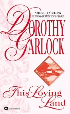 This Loving Land by Garlock, Dorothy