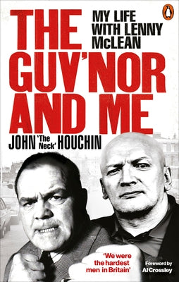 The Guv'nor and Me: My Life with Lenny McLean by Houchin, John 'the Neck'