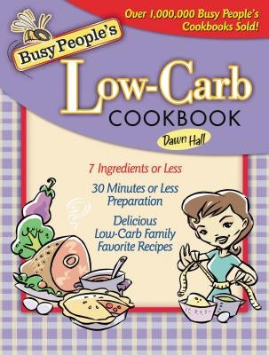 Busy People's Low-Carb Cookbook by Hall, Dawn