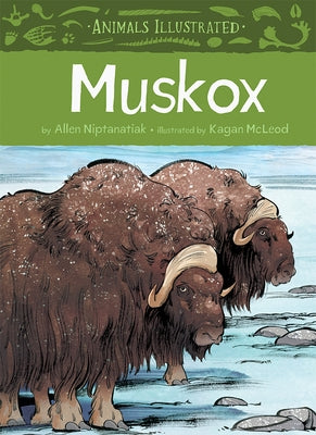 Animals Illustrated: Muskox by Niptanatiak, Allen