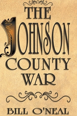 Johnson County War by O'Neal, Bill