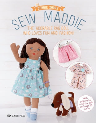 Sew Maddie: The Adorable Rag Doll Who Loves Fun and Fashion! by Shore, Debbie