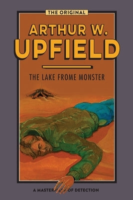 The Lake Frome Monster by Upfield, Arthur W.