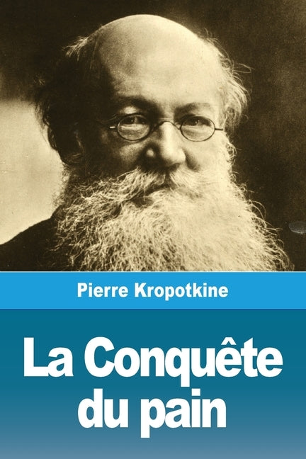 La Conquête du pain by Kropotkine, Pierre