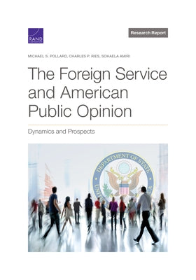 The Foreign Service and American Public Opinion: Dynamics and Prospects by Pollard, Michael S.