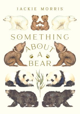 Something about a Bear by Morris, Jackie