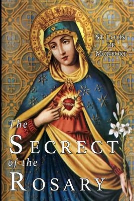 The Secret of the Rosary by St Louis de Monfort