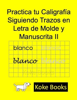 Practica tu Caligrafi&#769;a Siguiendo Trazos en Letra de Molde y Manuscrita II: Coke Books by Tenorio Garc&#237;a, Erik