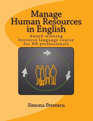 Manage Human Resources in English: Business language for HR professionals by Petrescu, Simona