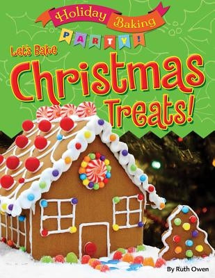 Let's Bake Christmas Treats! by Owen, Ruth