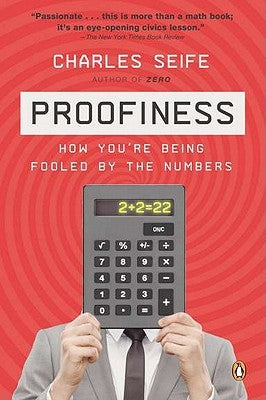 Proofiness: How You're Being Fooled by the Numbers by Seife, Charles