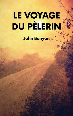 Le Voyage du Pèlerin by Bunyan, John