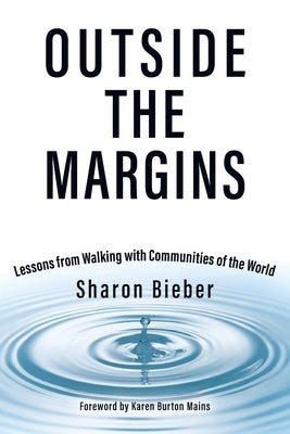 Outside the Margins: Lessons from Walking with Communities of the World by Bieber, Sharon