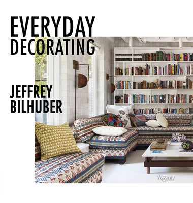 Everyday Decorating by Bilhuber, Jeffrey