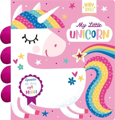 Silly Spines: My Little Unicorn by Editors of I. Am a. Bookworm